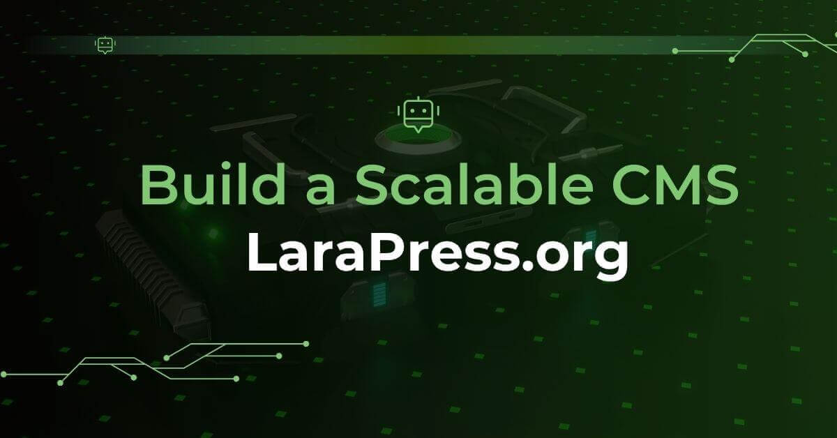 Build a Scalable CMS in Laravel: Why LaraPress Leads the Way