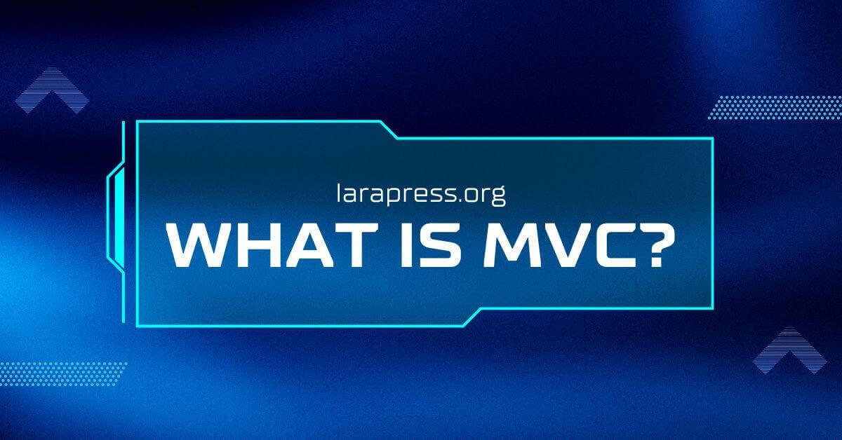 What Is MVC and How LaraPress Implements It?
